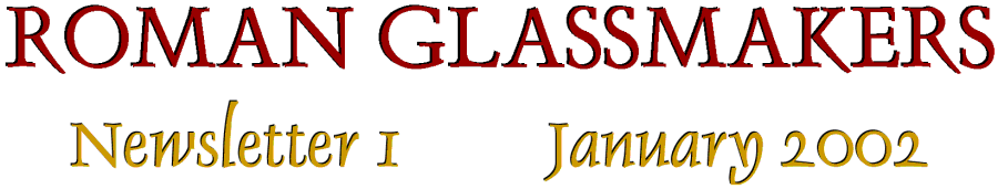 Roman Glassmakers Newsletter 1: January 2002