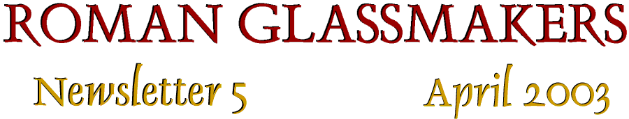 Roman Glassmakers Newsletter 5: April 2003
