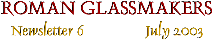 Roman Glassmakers Newsletter 6: June 2003